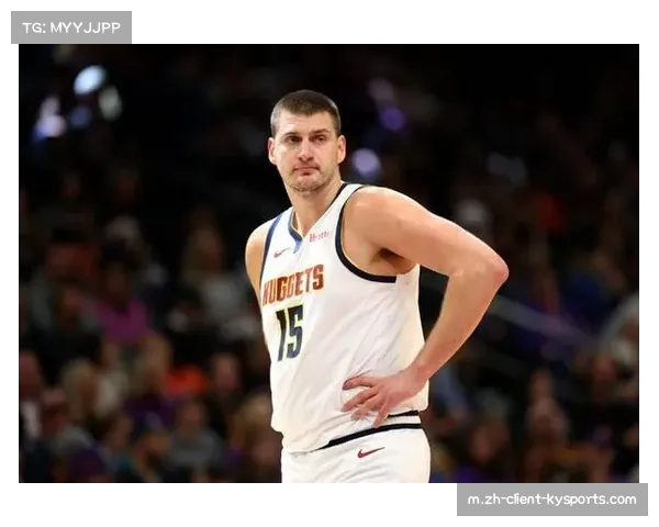 掘金减少对约基奇个人策应依赖 增加固定战术跑位构建多点支撑体系